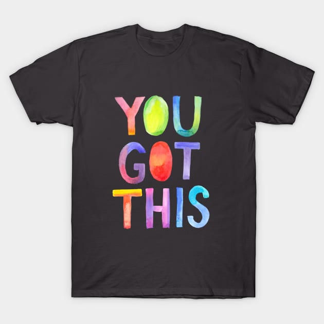 You Got This T-Shirt by Soosoostudios